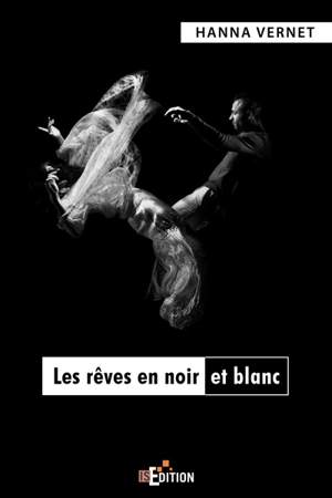 Les rêves en noir et blanc - Hanna Vernet