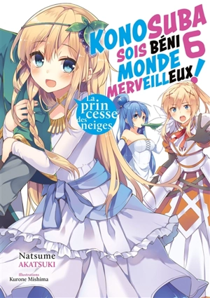 Konosuba : sois béni monde merveilleux !. Vol. 6. La princesse des neiges - Natsume Akatsuki