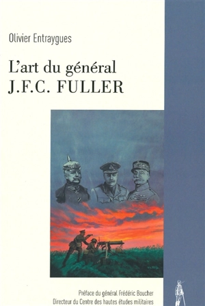 L'art du général J.F.C. Fuller - Olivier Entraygues