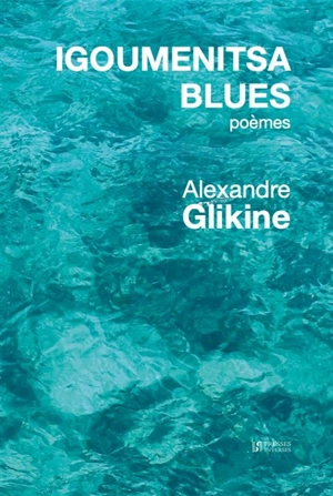 Igoumenitsa blues : poèmes - Alexandre Glikine