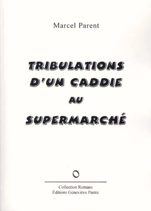 Les tribulations d'un caddie au supermarché - Marcel Parent