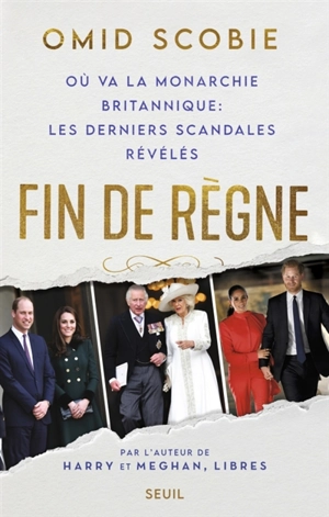 Fin de règne : où va la monarchie britannique : les derniers scandales révélés - Omid Scobie