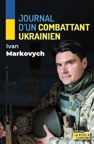 Journal d'un combattant ukrainien - Yvan Markovych