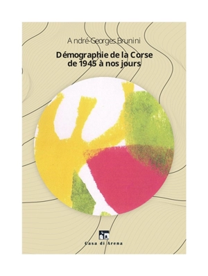 Démographie de la Corse de 1945 à nos jours - André-Georges Brunini