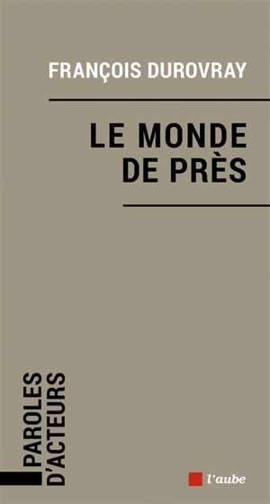 Le monde de près - François Durovray