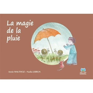 La magie de la pluie - Annie Wauthoz