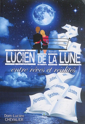 Lucien de la lune : entre rêves et réalités - Dom-Lucien Chevalier