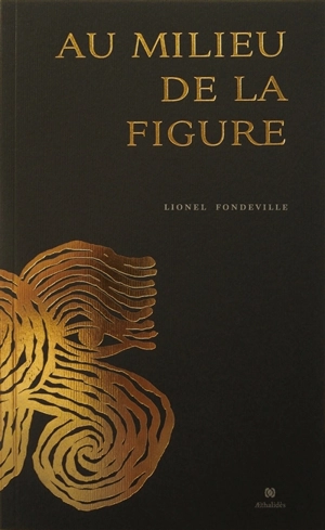 Au milieu de la figure - Lionel Fondeville