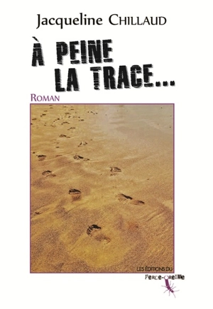 A peine la trace... - Jacqueline Chillaud