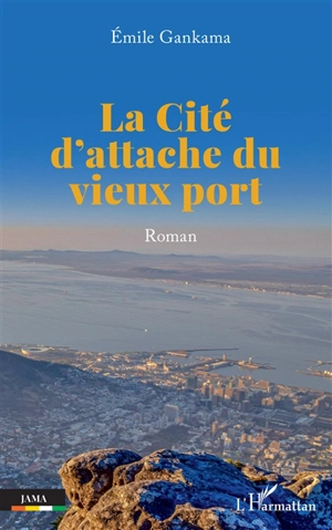 La cité d'attache du vieux port - Emile Gankama