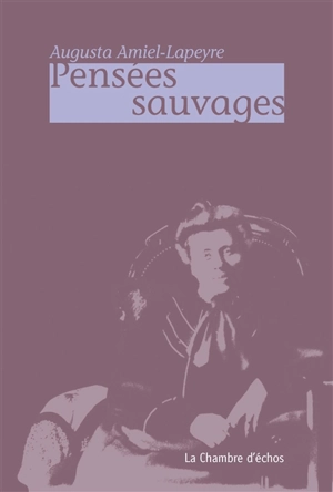 Pensées sauvages - Augusta Amiel-Lapeyre