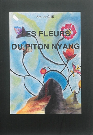 Les fleurs du piton Nyang - Atelier 9.15 (groupe de poètes)