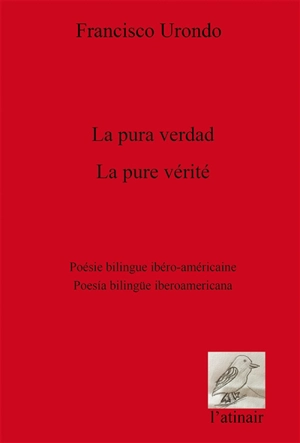 La pura verdad. La pure vérité - Francisco Urondo