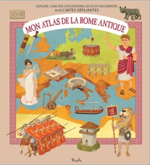 Mon atlas de la Rome antique : explore l'une des civilisations les plus fascinantes en 6 cartes dépliantes - Oldrich Ruzicka