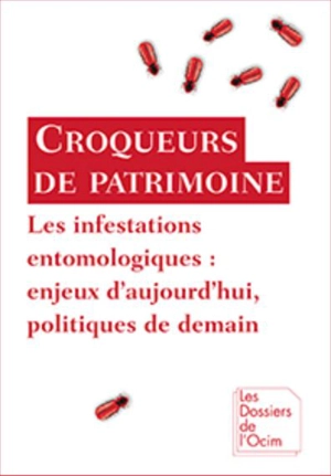 Croqueurs de patrimoine : les infestations entomologiques : enjeux d'aujourd'hui, politiques de demain