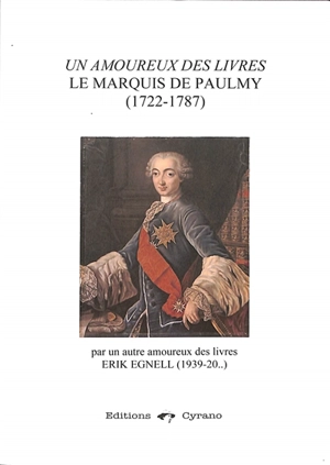 Un amoureux des livres : le marquis de Paulmy (1722-1787) - Erik Egnell