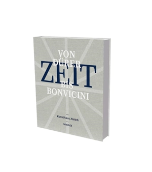 Zeit : von Dürer bis Bonvicini. Temps : de Dûrer à Bonvicini