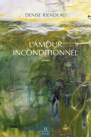 L'amour inconditionnel - Riendeau, Denise