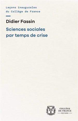 Sciences sociales par temps de crise - Didier Fassin