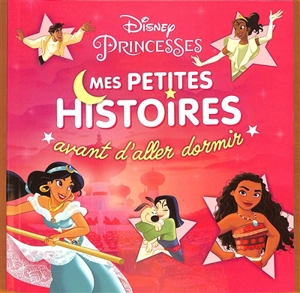 Disney princesses : mes petites histoires avant d'aller dormir. Vol. 2 - Walt Disney company