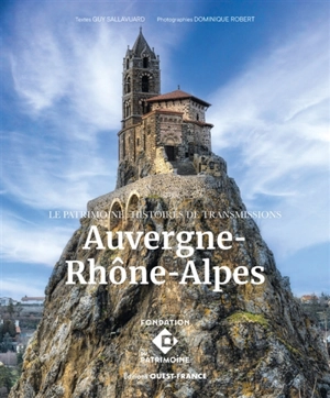 Auvergne-Rhône-Alpes : le patrimoine : histoires de transmissions - Guy Sallavuard