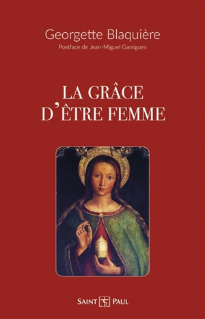 La grâce d'être femme - Georgette Blaquière