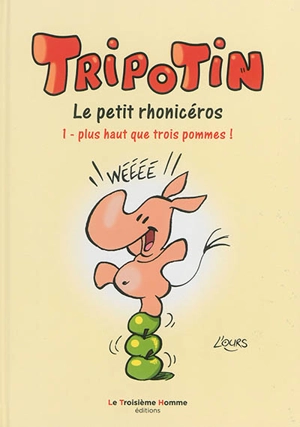 Tripotin : le petit rhonicéros. Vol. 1. Plus haut que trois pommes ! - Ours, L'