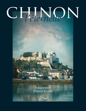 Chinon l'éternelle - Chanel Koehl