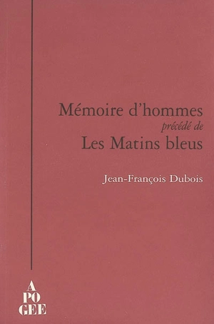 Mémoires d'homme. Les matins bleus - Jean-François Dubois