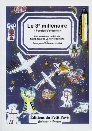 Le 3e millénaire : paroles d'enfants - Françoise Vallès