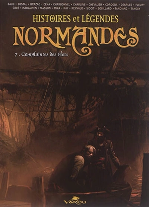 Histoires et légendes normandes. Vol. 7. Complaintes des flots