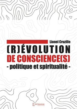 (R)évolution de conscience(s) : politique et spiritualité - Lionel Cruzille