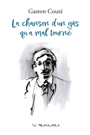 La chanson d'un gâs qu'a mal tourné - Gaston Couté