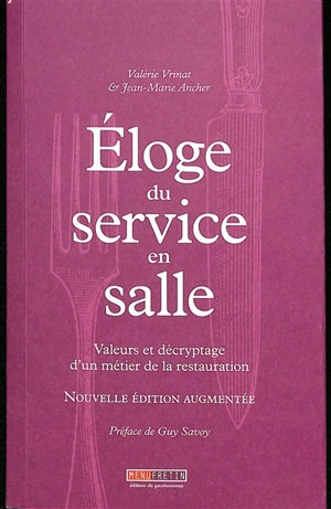 Eloge du service en salle : valeurs et décryptage d'un métier de la restauration - Valérie Vrinat