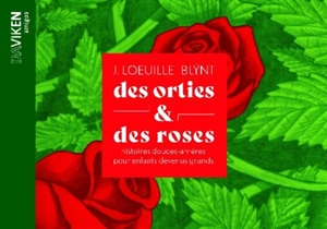 Des orties & des roses : histoires douces-amères pour enfants devenus grands - Joëlle Loeuille