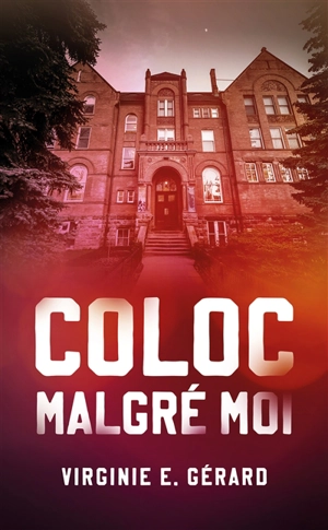 Coloc malgré moi - Virginie E. Gérard