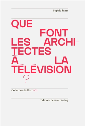 Que font les architectes à la télévision ? - Sophie Suma