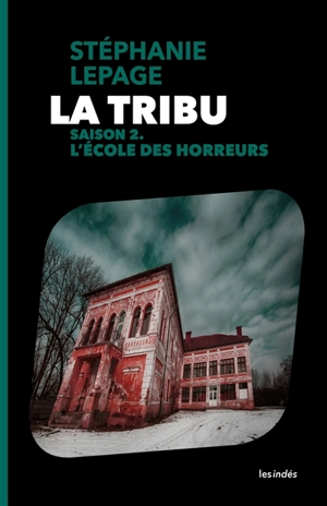 La tribu. L'école des horreurs : saison 2 - Stéphanie Lepage