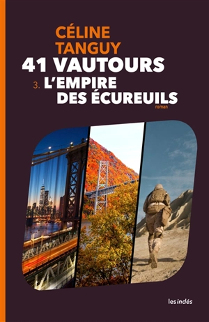 41 vautours. Vol. 3. L'empire des écureuils - Céline Tanguy