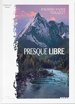 Presque libre - Pierre-Yves Touzot