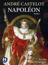 Napoléon. Vol. 1 - André Castelot