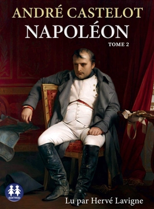 Napoléon. Vol. 2 - André Castelot