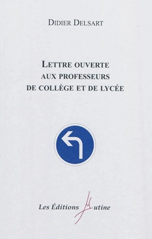 Lettre ouverte aux professeurs de collège et de lycée - Didier Delsart