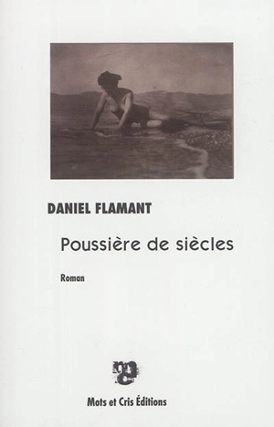 Poussière de siècles - Daniel Flamant