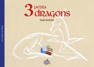 3 petits dragons - Sacha Batoufflet