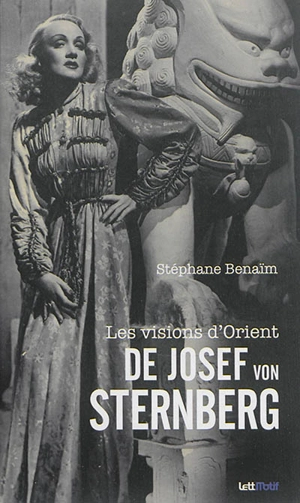 Les visions d'Orient de Josef von Sternberg - Stéphane Benaïm