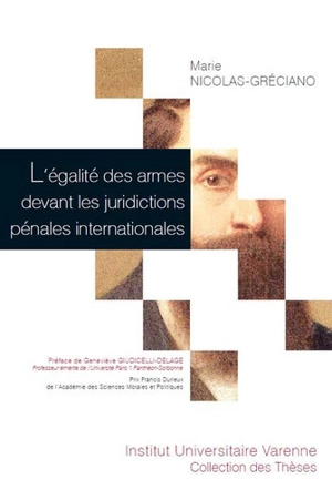 L'égalité des armes devant les juridictions pénales internationales - Marie Nicolas-Gréciano