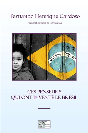 Ces penseurs qui ont inventé le Brésil - Fernando Henrique Cardoso