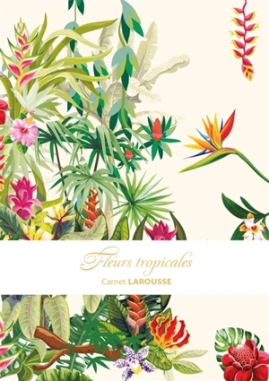 Carnet Larousse : Fleurs tropicales