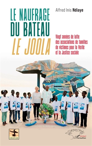 Le naufrage du bateau Le Joola : vingt années de lutte des associations de familles de victimes pour la vérité et la justice sociale - Alfred Inis Ndiaye